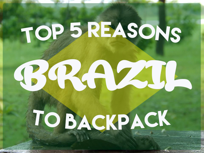 top 5 reasons to backpack Brazil