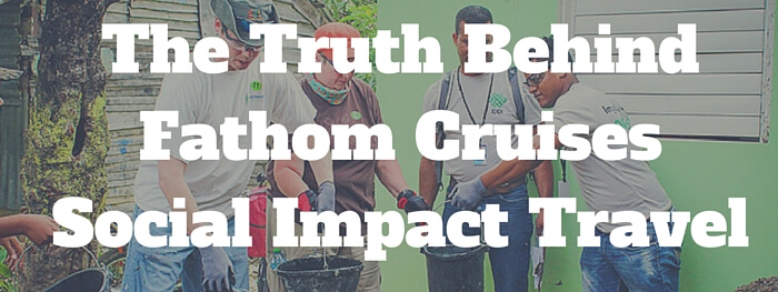 The Truth Behind Fathom Cruises Social Impact Travel